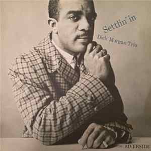 Dick Morgan Trio - Settlin' In Mp3