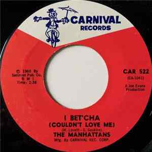 The Manhattans - I Bet'cha (Couldn't Love Me) / Sweet Little Girl Mp3