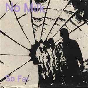 No Milk - So Far Mp3