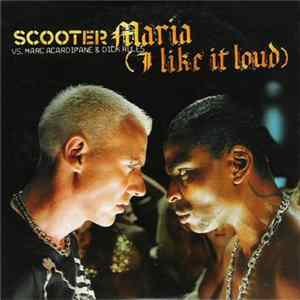 Scooter vs. Marc Acardipane & Dick Rules - Maria (I Like It Loud) Mp3