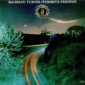 Bachman-Turner Overdrive - Freeways Mp3
