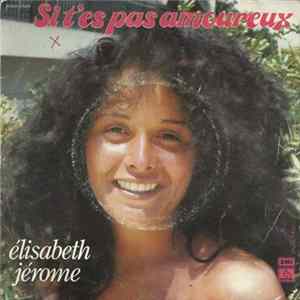 Elisabeth Jérome - Si T'es Pas Amoureux Mp3