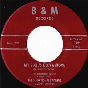 The Sensational Faithful Gospel Singers - My Soul's Gotta Move Mp3