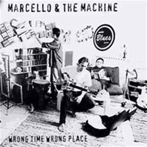 Marcello & The Machine - Wrong Time Wrong Place Mp3