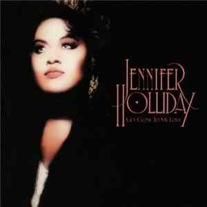 Jennifer Holliday - Get Close To My Love Mp3