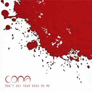 Coma - Don’t Set Your Dogs On Me Mp3