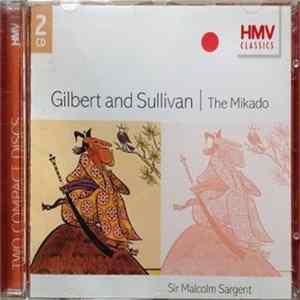 Gilbert And Sullivan, Sir Malcolm Sargent - The Mikado Mp3