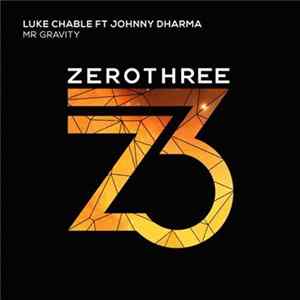 Luke Chable Ft Johnny Dharma - Mr Gravity Mp3
