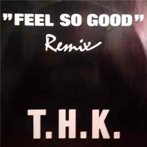 THK - Feel So Good (Remix) Mp3