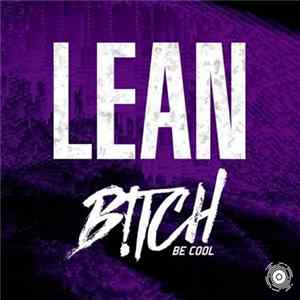 B!tch Be Cool - Lean Mp3