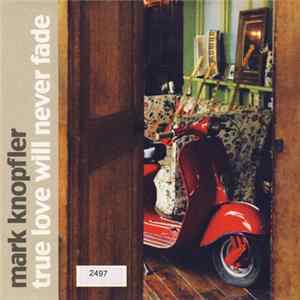 Mark Knopfler - True Love Will Never Fade Mp3