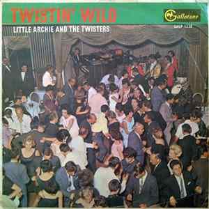 Little Archie And The Twisters - Twistin' Wild Mp3