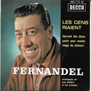 Fernandel Accompagné Par Jean Claudric Et Son Orchestre - Les Gens Riaient Mp3