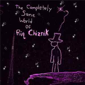 Riq Chiznik - The Completely Sane World of Riq Chiznik Mp3