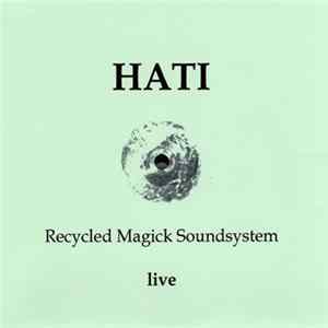 Hati - Recycled Magick Soundsystem (Live) Mp3