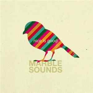 Marble Sounds - Nice Is Good Mp3