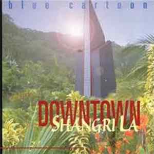 Blue Cartoon - Downtown Shangri La Mp3