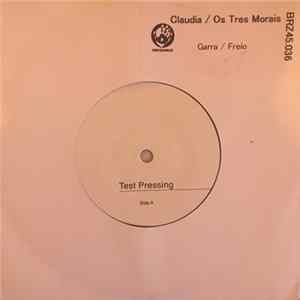 Claudia / Os Tres Morais - Garra / Freio Dynamico Mp3