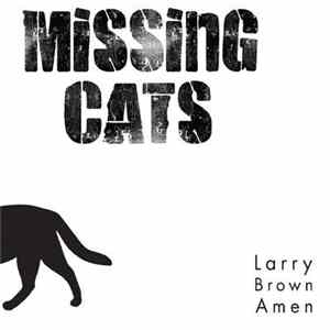 Missing Cats - Larry Brown Amen Mp3