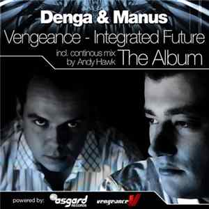 Denga & Manus Pres. Vengeance - Integrated Future Mp3