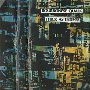 Bourbonese Qualk - Thick As Thieves (Bootleg Cassette) Mp3