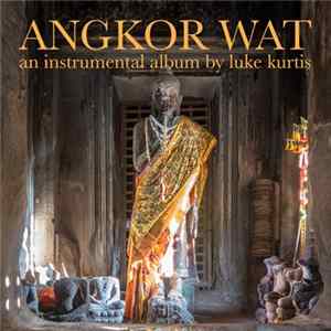luke kurtis - Angkor Wat: an instrumental album Mp3