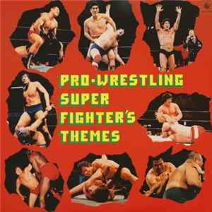 Various - Pro-Wrestling Super Fighter's Themes Mp3