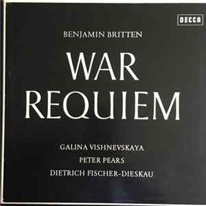 Benjamin Britten - Galina Vishnevskaya, Peter Pears, Dietrich Fischer-Dieskau - War Requiem Mp3