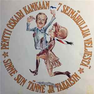 Pentti Oskari Kankaan 7 Seinähullua Veljestä - Sinne Sun Tänne Ja Takaisin Mp3