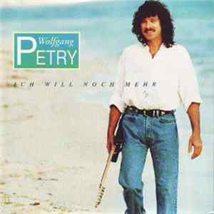 Wolfgang Petry - Ich Will Noch Mehr Mp3