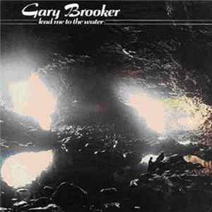 Gary Brooker - Lead Me To The Water Mp3