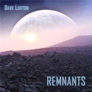 Dave Luxton - Remnants Mp3