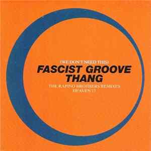 Heaven 17 - (We Don't Need This) Fascist Groove Thang (The Rapino Brothers Remixes) Mp3