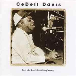 CeDell Davis - Feel Like Doin' Something Wrong Mp3