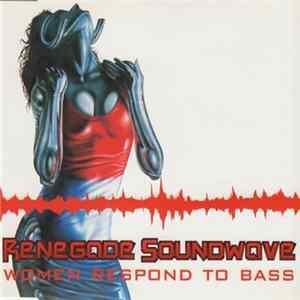 Renegade Soundwave - Women Respond To Bass Mp3