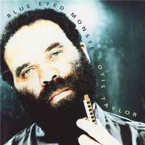 Otis Taylor - Blue Eyed Monster Mp3