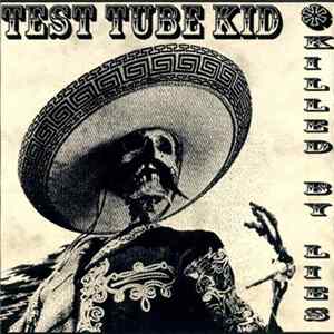Test Tube Kid - Killed By Lies Mp3