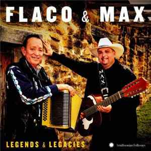Flaco Jimenez And Max Baca - Flaco & Max: Legends & Legacies Mp3