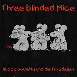 Various - Three Blinded Mice, Rocco Bouletta Und Die Frikadellen Mp3