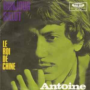 Antoine - Bonjour Salut / Le Roi De Chine Mp3