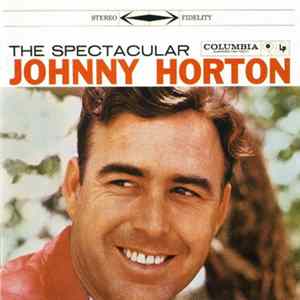 Johnny Horton - The Spectacular Johnny Horton Mp3