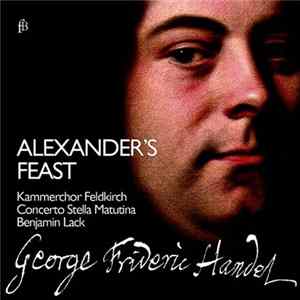 George Frideric Handel, Kammerchor Feldkirch, Concerto Stella Matutina, Benjamin Lack - Alexander's Feast Mp3