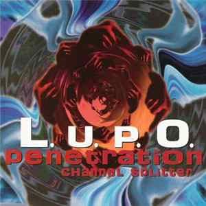 L.U.P.O. - Penetration / Channel Splitter Mp3