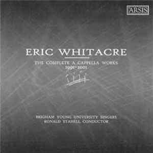 Eric Whitacre - The Complete A Capella Works 1991-2001 Mp3