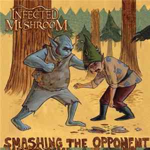 Infected Mushroom - Smashing The Opponent Mp3