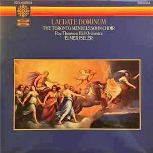 Toronto Mendelssohn Choir, Roy Thomson Hall Orchestra, Elmer Iseler - Laudate Dominum Mp3