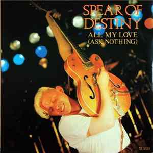 Spear Of Destiny - All My Love (Ask Nothing) Mp3