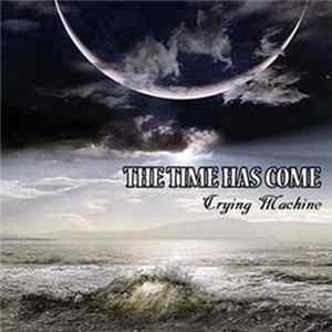 Crying Machine - The Time Has Come Mp3