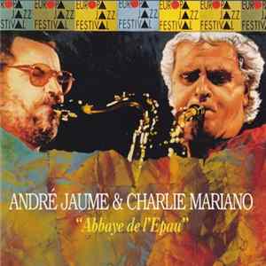 André Jaume & Charlie Mariano - Abbaye De L'Epau Mp3