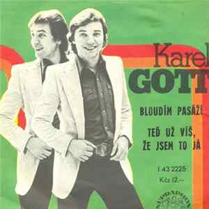 Karel Gott - Bloudím Pasáží / Teď Už Víš, Že Jsem To Já Mp3